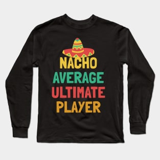 Not Your Average Ultimate Player Long Sleeve T-Shirt